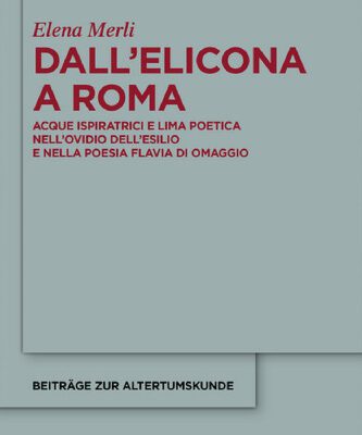 خرید و دانلود نسخه کامل کتاب Dall’Elicona a Roma: Acque ispiratrici e lima poetica nell’Ovidio dell’esilio e nella poesia flavia di omaggio