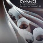 خرید و دانلود نسخه کامل کتاب Darkroom Dynamics: A Guide to Creative Darkroom Techniques – 35th Anniversary Annotated Reissue (Alternative Process Photography)
