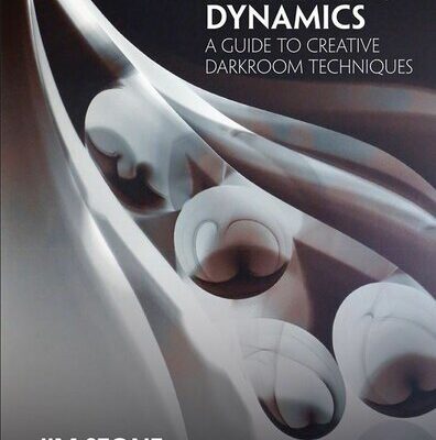 خرید و دانلود نسخه کامل کتاب Darkroom Dynamics: A Guide to Creative Darkroom Techniques – 35th Anniversary Annotated Reissue (Alternative Process Photography)