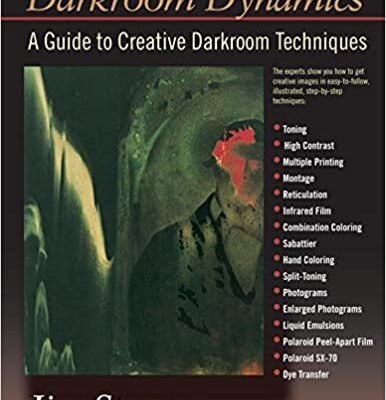 خرید و دانلود نسخه کامل کتاب Darkroom Dynamics: A Guide to Creative Darkroom Techniques