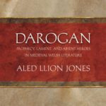 خرید و دانلود نسخه کامل کتاب Darogan: Prophecy, Lament and Absent Heroes in Medieval Welsh Literature