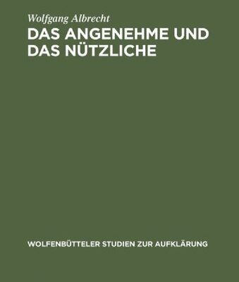 خرید و دانلود نسخه کامل کتاب Das Angenehme und das Nützliche: Fallstudien zur literarischen Spätaufklärung in Deutschland