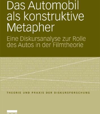 خرید و دانلود نسخه کامل کتاب Das Automobil als konstruktive Metapher: Eine Diskursanalyse zur Rolle des Autos in der Filmtheorie