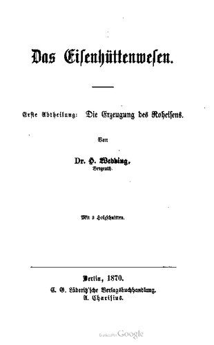 خرید و دانلود نسخه کامل کتاب Das Eisenhüttenweſen. Erste Abtheilung: Die Erzeugung des Roheisens_68f3bf2c15a71.jpeg خرید و دانلود نسخه کامل کتاب Das Eisenhüttenweſen. Erste Abtheilung: Die Erzeugung des Roheisens