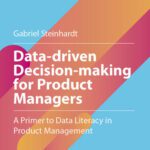 خرید و دانلود نسخه کامل کتاب Data-driven Decision-making for Product Managers : A Primer to Data Literacy in Product Management