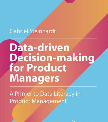 خرید و دانلود نسخه کامل کتاب Data-driven Decision-making for Product Managers : A Primer to Data Literacy in Product Management