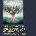خرید و دانلود نسخه کامل کتاب Data Integration, Manipulation and Visualization of Phylogenetic Trees