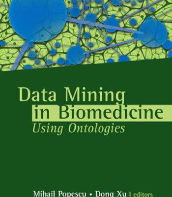 خرید و دانلود نسخه کامل کتاب Data Mining in Biomedicine Using Ontologies (Artech House Series Bioinformatics & Biomedical Imaging)
