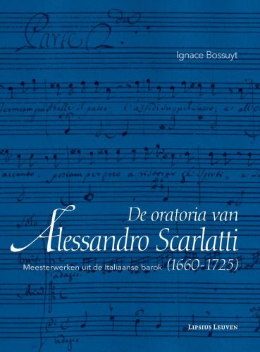 خرید و دانلود نسخه کامل کتاب De oratoria van Alessandro Scarlatti : Meesterwerken uit de Italiaanse barok (1665-1725)_68ddfe478fc4d.jpeg خرید و دانلود نسخه کامل کتاب De oratoria van Alessandro Scarlatti : Meesterwerken uit de Italiaanse barok (1665-1725)