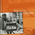 خرید و دانلود نسخه کامل کتاب Decentering Rushdie: Cosmopolitanism and the Indian Novel in English
