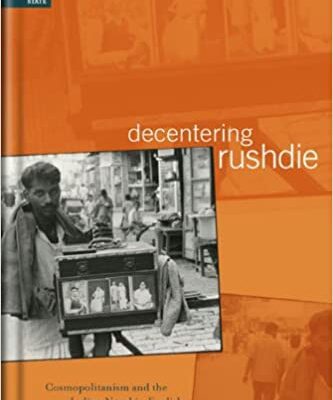 خرید و دانلود نسخه کامل کتاب Decentering Rushdie: Cosmopolitanism and the Indian Novel in English