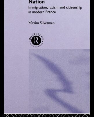 خرید و دانلود نسخه کامل کتاب Deconstructing the Nation: Immigration, Racism and Citizenship in Modern France (Critical Studies in Racism and Migration)