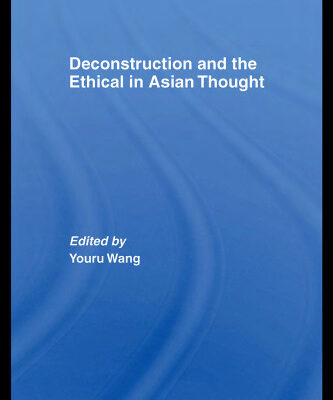خرید و دانلود نسخه کامل کتاب Deconstruction and the Ethical in Asian Thought (Routledge Studies in Asian Religion and Philosophy)