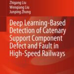 خرید و دانلود نسخه کامل کتاب Deep Learning-Based Detection of Catenary Support Component Defect and Fault in High-Speed Railways