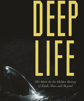 خرید و دانلود نسخه کامل کتاب Deep Life: The Hunt for the Hidden Biology of Earth, Mars, and Beyond
