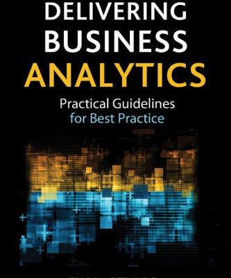 خرید و دانلود نسخه کامل کتاب Delivering Business Analytics: Practical Guidelines for Best Practice