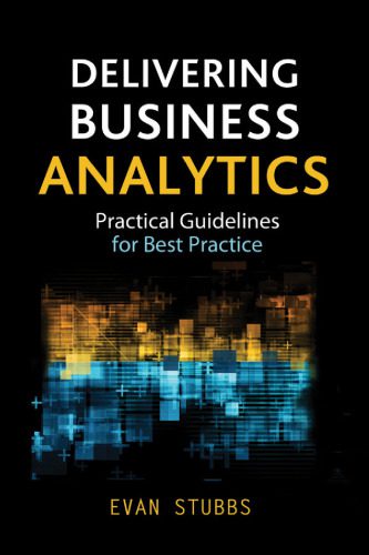 خرید و دانلود نسخه کامل کتاب Delivering Business Analytics: Practical Guidelines for Best Practice_68dd1f9ab9994.jpeg خرید و دانلود نسخه کامل کتاب Delivering Business Analytics: Practical Guidelines for Best Practice