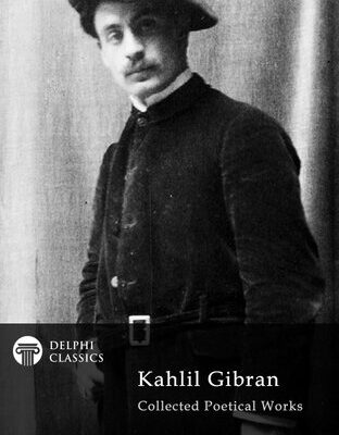 خرید و دانلود نسخه کامل کتاب Delphi Collected Poetical Works of Kahlil Gibran (Illustrated) (Delphi Poets Series Book 72)