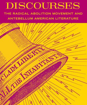 خرید و دانلود نسخه کامل کتاب Democratic Discourses: The Radical Abolition Movement And Antebellum American Literature