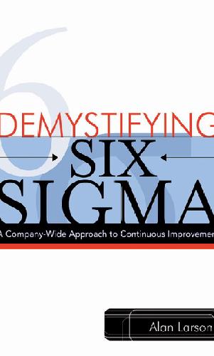 خرید و دانلود نسخه کامل کتاب Demystifying Six Sigma: A Company-Wide Approach to Continuous Improvement_68dd22e8b1c95.jpeg خرید و دانلود نسخه کامل کتاب Demystifying Six Sigma: A Company-Wide Approach to Continuous Improvement
