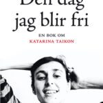 خرید و دانلود نسخه کامل کتاب Den dag jag blir fri : en bok om Katarina Taikon