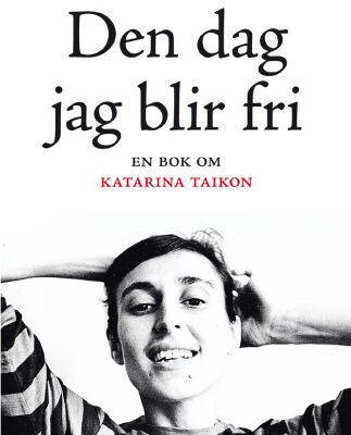 خرید و دانلود نسخه کامل کتاب Den dag jag blir fri : en bok om Katarina Taikon