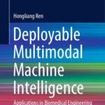 خرید و دانلود نسخه کامل کتاب Deployable Multimodal Machine Intelligence: Applications in Biomedical Engineering