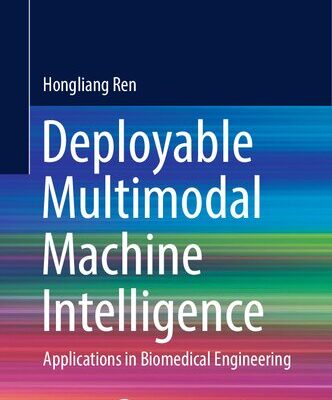 خرید و دانلود نسخه کامل کتاب Deployable Multimodal Machine Intelligence: Applications in Biomedical Engineering