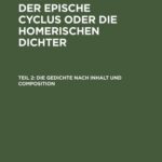 خرید و دانلود نسخه کامل کتاب Der epische Cyclus oder die homerischen Dichter: Teil 2 Die Gedichte nach Inhalt und Composition