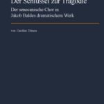 خرید و دانلود نسخه کامل کتاب Der Schlüssel zur Tragödie: Der senecanische Chor in Jakob Baldes dramatischem Werk