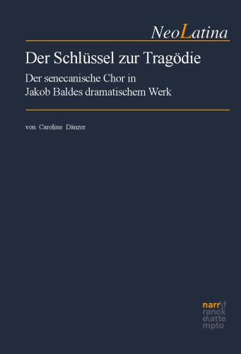 خرید و دانلود نسخه کامل کتاب Der Schlüssel zur Tragödie: Der senecanische Chor in Jakob Baldes dramatischem Werk_68de88aae6272.jpeg خرید و دانلود نسخه کامل کتاب Der Schlüssel zur Tragödie: Der senecanische Chor in Jakob Baldes dramatischem Werk