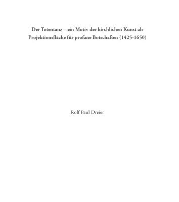 خرید و دانلود نسخه کامل کتاب Der Totentanz – ein Motiv der kirchlichen Kunst als Projektionsfläche für profane Botschaften (1425-1650) [PhD thesis]