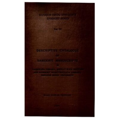 خرید و دانلود نسخه کامل کتاب Descriptive Catalogue of Sanskrit Manuscripts in Gaekwada Library, Bhārat Kalā Bhavana Library and Samskrit Mahā-vidyālaya Library, Banaras Hindu University