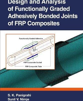 خرید و دانلود نسخه کامل کتاب Design and Analysis of Functionally Graded Adhesively Bonded Joints of FRP Composites