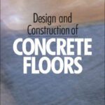 خرید و دانلود نسخه کامل کتاب Design and Construction of Concrete Floors, Second Edition