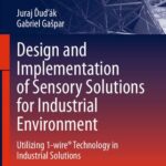 خرید و دانلود نسخه کامل کتاب Design and Implementation of Sensory Solutions for Industrial Environment: Utilizing 1-wire® Technology in Industrial Solutions