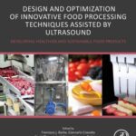 خرید و دانلود نسخه کامل کتاب Design and Optimization of Innovative Food Processing Techniques Assisted by Ultrasound: Developing Healthier and Sustainable Food Products