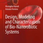 خرید و دانلود نسخه کامل کتاب Design, Modeling and Characterization of Bio-Nanorobotic Systems