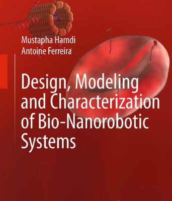 خرید و دانلود نسخه کامل کتاب Design, Modeling and Characterization of Bio-Nanorobotic Systems