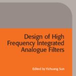 خرید و دانلود نسخه کامل کتاب Design of High Frequency Integrated Analogue Filters (IEE Circuits, Devices and Systems Series, 14)