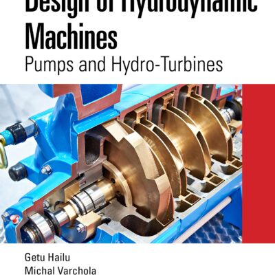خرید و دانلود نسخه کامل کتاب Design of Hydrodynamic Machines: Pumps and Hydro-Turbines
