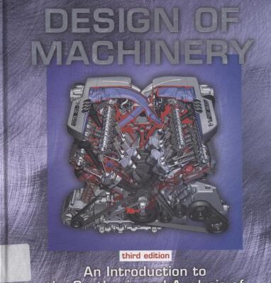 خرید و دانلود نسخه کامل کتاب Design of Machinery: An Introduction to the Synthesis and Analysis of Mechanisms and Machines (part. 1)