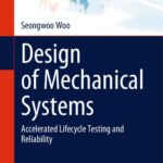 خرید و دانلود نسخه کامل کتاب Design of Mechanical Systems: Accelerated Lifecycle Testing and Reliability