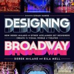 خرید و دانلود نسخه کامل کتاب Designing Broadway: How Derek McLane and Other Acclaimed Set Designers Create the Visual World of Theatre –  +  Pdf