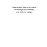 خرید و دانلود نسخه کامل کتاب Deterministic versus stochastic modelling in biochemistry and systems biology