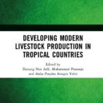 خرید و دانلود نسخه کامل کتاب Developing Modern Livestock Production in Tropical Countries: Proceedings of the 5th Animal Production International Seminar (APIS 2022), Malang, Indonesia, 10 November 2022
