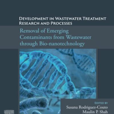 خرید و دانلود نسخه کامل کتاب Development in Wastewater Treatment Research and Processes: Removal of Emerging Contaminants from Wastewater through Bio-nanotechnology