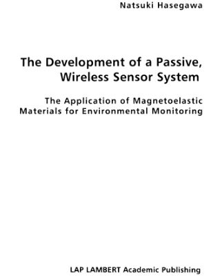 خرید و دانلود نسخه کامل کتاب Development of а Passive, Wireless Sensor System. Application of Magnetoelastic Materials for Environmental Monitoring