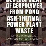خرید و دانلود نسخه کامل کتاب Development of Geopolymer from Pond Ash-Thermal Power Plant Waste: Novel Constructional Materials for Civil Engineers
