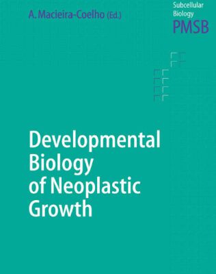 خرید و دانلود نسخه کامل کتاب Developmental Biology of Neoplastic Growth (Progress in Molecular and Subcellular Biology)
